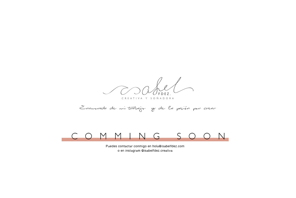ups!! ...en fase de creación.(a veces hay que parar para poder soñar y crear). hello@isabelfdez.com - 625 45 39 81 - Isabel Fernández, creativa y soñadora. Enamorada de mi trabajo y de la pasión por crear.